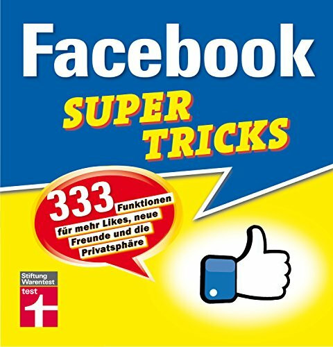 Facebook Supertricks: 333 Funktionen für mehr Likes, neue Freunde und die Privatsphäre I Von Stiftung Warentest