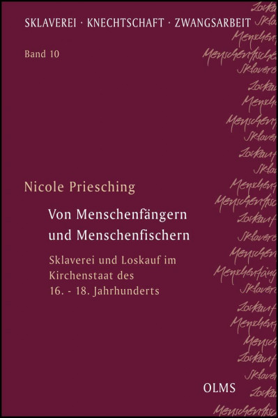 Von Menschenfängern und Menschenfischern: Sklaverei und Loskauf im Kirchenstaat des 16. - 18. Jahrhunderts. (Sklaverei – Knechtschaft – Zwangsarbeit)
