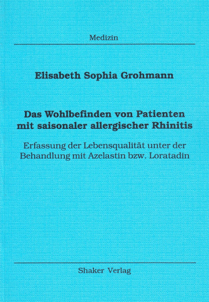 Das Wohlbefinden von Patienten mit saisonaler allergischer Rhinitis - Erfassung der Lebensqualität unter der Behandlung mit Azelastin bzw. Loratadin