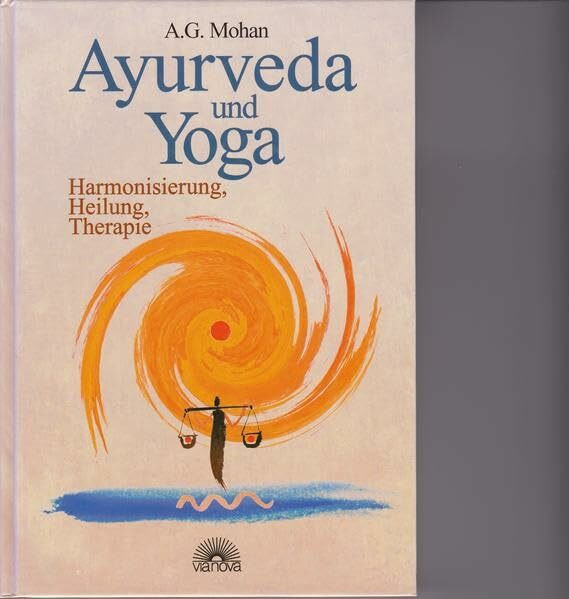 Ayurveda und Yoga: Harmonisierung, Heilung, Therapie