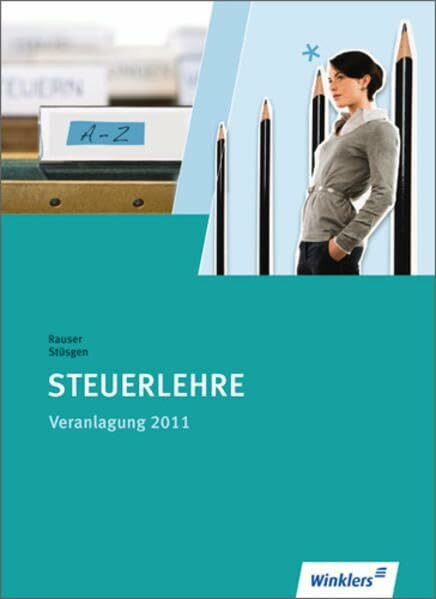 Steuerlehre / für Ausbildung und Praxis: Steuerlehre, Veranlagung 2011
