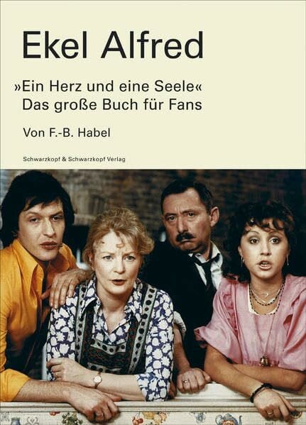 Ekel Alfred: "Ein Herz und eine Seele" – Das große Buch für Fans