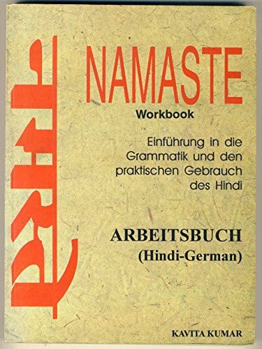 Namaste: Einfuhrung in die Grammatik und den praktischen Gebrauch des Hindi Arbeitsbuch (Hindi-German)