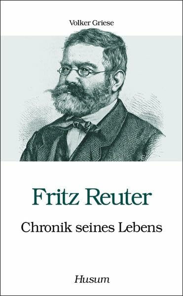 Fritz Reuter - Chronik seines Lebens (Husum-Taschenbuch)