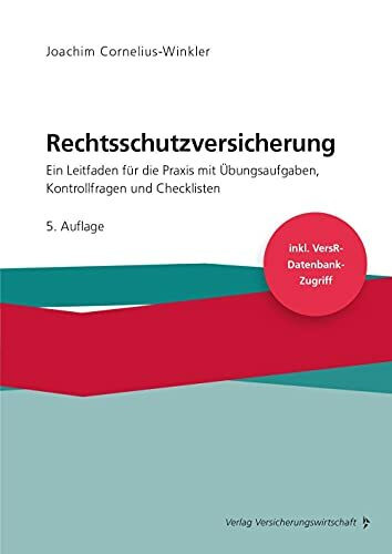 Rechtsschutzversicherung: Ein Leitfaden für die Praxis mit Übungsaufgaben, Kontrollfragen und Checklisten