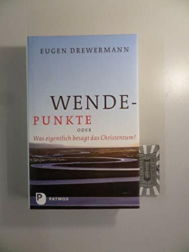 Wendepunkte: oder Was eigentlich besagt das Christentum?