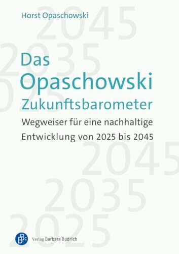 Das Opaschowski Zukunftsbarometer: Wegweiser für eine nachhaltige Entwicklung von 2025 bis 2045