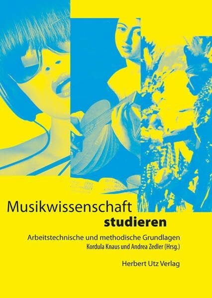 Musikwissenschaft studieren: Arbeitstechnische und methodische Grundlagen (Musikwissenschaften)