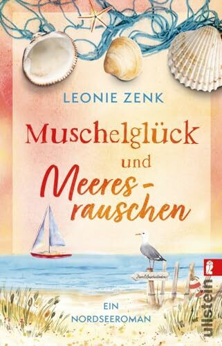 Muschelglück und Meeresrauschen: Ein Nordseeroman | Ein kleiner Muschelladen in St. Peter-Ording: romantische Unterhaltung für den Urlaub