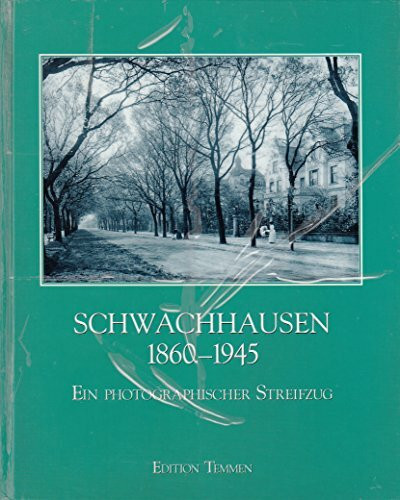 Schwachhausen 1860-1945: Ein photographischer Streifzug