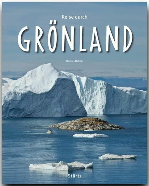 Reise durch Grönland: Ein Bildband mit über 190 Bildern auf 140 Seiten - STÜRTZ Verlag