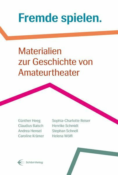 Fremde spielen.: Materialien zur Geschichte von Amateurtheater