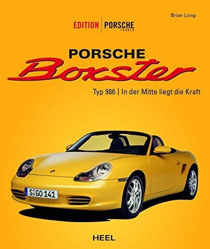 Ed. Porsche Fahrer: Porsche Boxster Typ 986: In der Mitte liegt die Kraft Ed. Porsche Fahrer: Porsche Boxster Typ 986: In der Mitte liegt die Kraft