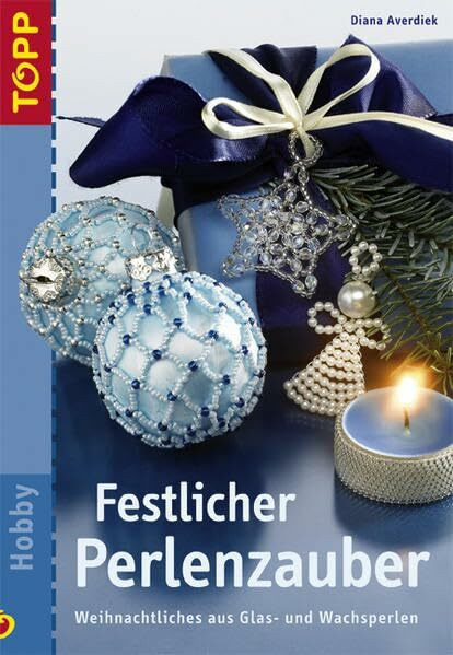 Festlicher Perlenzauber: Weihnachtliches aus Glas- und Wachsperlen