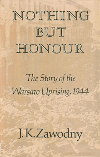 Nothing but Honour: The Story of the Warsaw Uprising, 1944 (Hoover Institution Publication, 183)