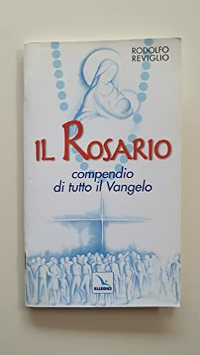 Il rosario compendio di tutto il vangelo (Celebrare. Sussidi)