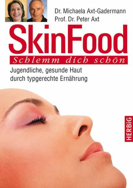 Skin Food: Jugendliche, gesunde Haut durch typgerechte Ernährung