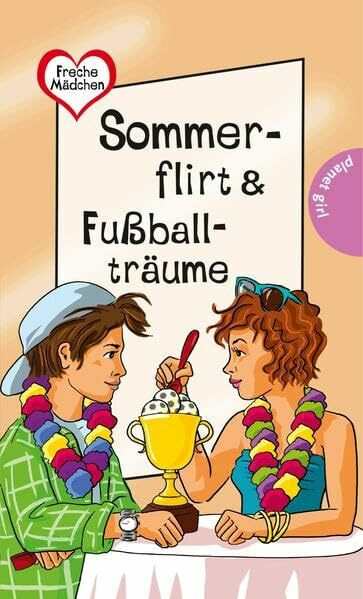 Freche Mädchen – freche Bücher!: Sommerflirt & Fußballträume