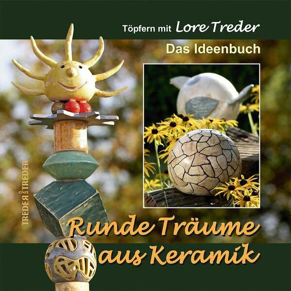 Runde Träume aus Keramik: Töpfern mit Lore Treder | Das Ideenbuch