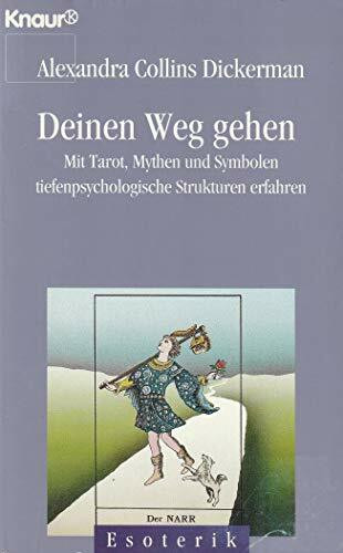 Deinen Weg gehen: Mit Tarot, Mythen und Symbolen tiefenpsychologische Strukturen erfahren (Knaur Taschenbücher. Esoterik)