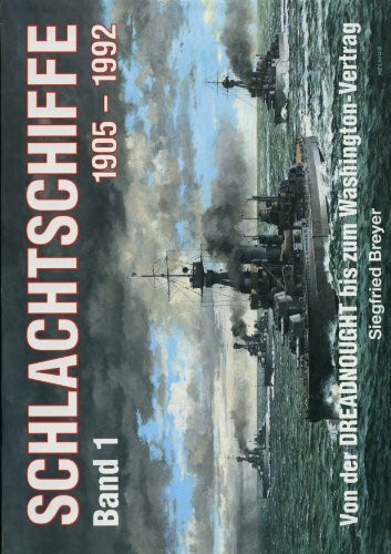 Schlachtschiffe 1905 - 1992. Bd. I. Von der DREADNOUGHT bis zum Washington- Vertrag