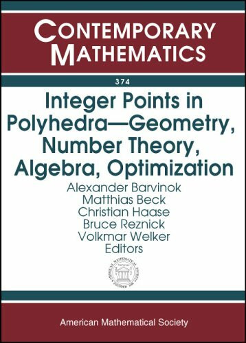 Integer Points in Polyhedra: Geometry, Number Theory, Algebra, Optimization: Proceedings Of An Ams-ims-siam Joint Summer Research Conference On ... (Contemporary Mathematics, 374, Band 374)