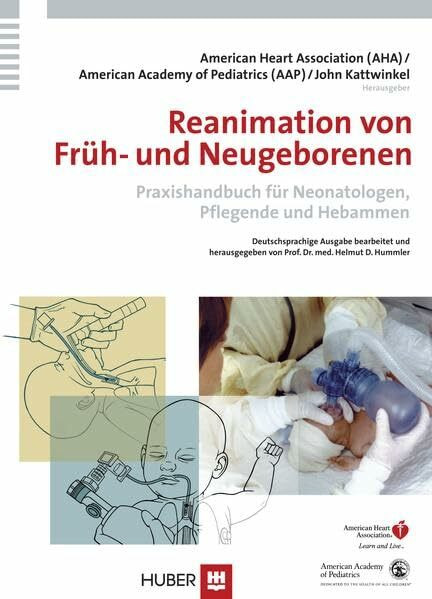 Reanimation von Früh- und Neugeborenen: Praxishandbuch für Neonatologen, Pflegende und Hebammen