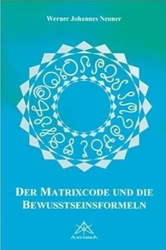 Matrixcode und die Bewusstseinsformeln: Zeitsiegel, Code & Codons