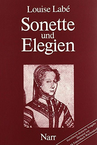 Sonette und Elegien: Französisch-deutsche Ausgabe. ÜberSetzt von Monika Fahrenbach-Wachendorff, mit einem Nachwort und Anmerkungen von Elisabeth Schultze-Witzenrath