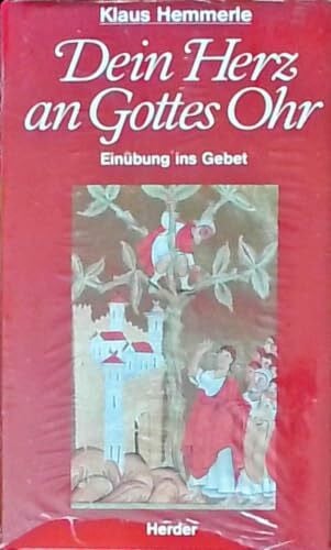 Dein Herz an Gottes Ohr