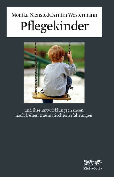 Pflegekinder und ihre Entwicklungschancen nach frühen traumatischen Erfahrungen: Vorw. v. Arno Gruen