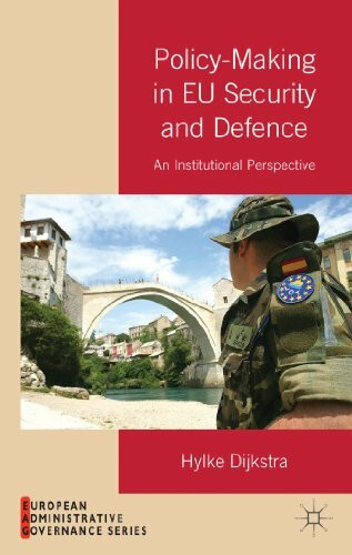Policy-Making in EU Security and Defense: An Institutional Perspective (European Administrative Governance)
