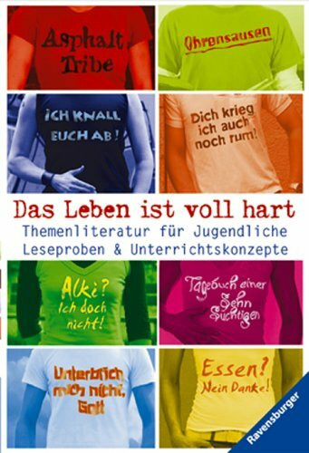 Das Leben ist voll hart: Themenliteratur für Jugendliche - Leseproben & Unterrichtskonzepte