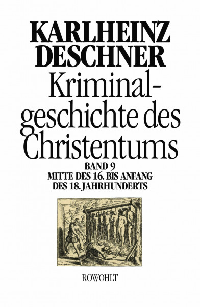 Kriminalgeschichte des Christentums 9: Mitte des 16. bis Anfang des 18. Jahrhunderts: Vom Völkermord in der Neuen Welt bis zum Beginn der Aufklärung