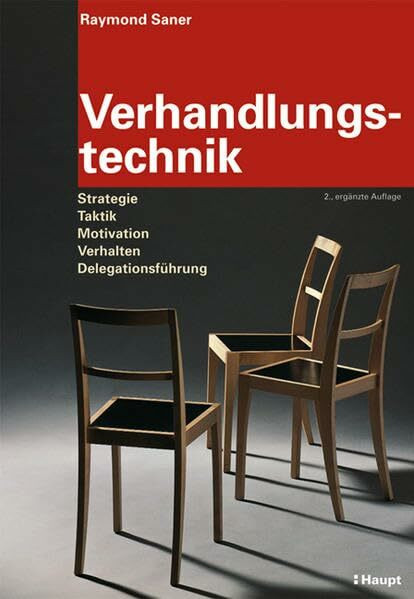 Verhandlungstechnik: Strategie, Taktik, Motivation, Verhalten, Delegationsführung