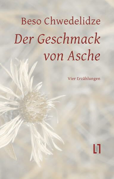 Der Geschmack von Asche: Vier Erzählungen