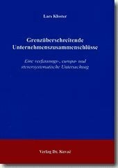 Grenzüberschreitende Unternehmenszusammenschlüsse: Eine verfassungs-, europa- und steuersystematische Untersuchung (Studienreihe Wirtschaftsrechtliche... Grenzüberschreitende Unternehmenszusammenschlüsse: Eine verfassungs-, europa- und steuersystematische Untersuchung (Studienreihe Wirtschaftsrechtliche Forschungsergebnisse)