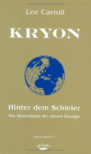 Kryon: Kryon9: Hinter dem Schleier: Bd 9: Die Apokalypse der neuen Energie