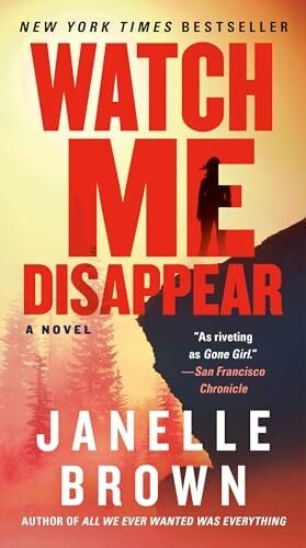 Watch Me Disappear: A Novel Watch Me Disappear: A Novel
