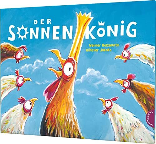 Der Sonnenkönig: Bilderbuch mit großartigen Illustrationen und witziger Geschichte