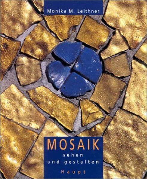 Mosaik sehen und gestalten: Geschichte - Materialien - Projekte