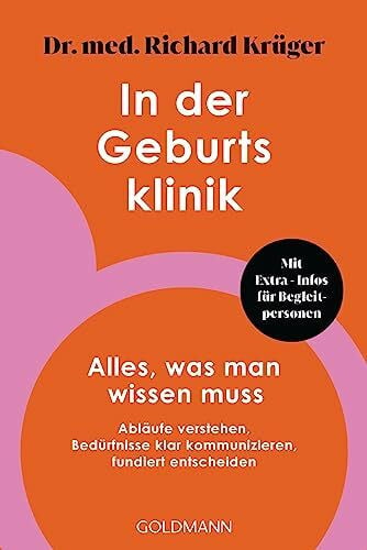 In der Geburtsklinik: Alles, was man wissen muss - Abläufe verstehen, Bedürfnisse klar kommuni...