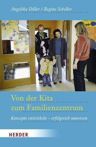 Von der Kita zum Familienzentrum: Konzeptionen entwickeln und erfolgreich umsetzen