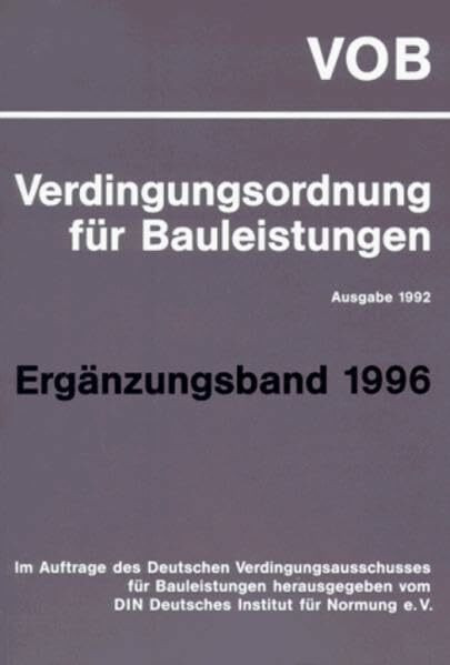 VOB Verdingungsordnung für Bauleistungen: Ausgabe 1992. Ergänzungsband 1996. Teil B DIN 1961 und Teil C