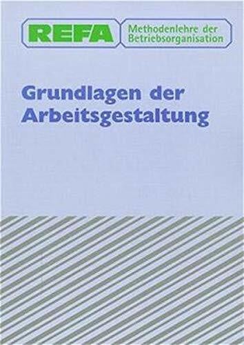 REFA. Methodenlehre der Betriebsorganisation. Grundlagen der Arbeitsgestaltung