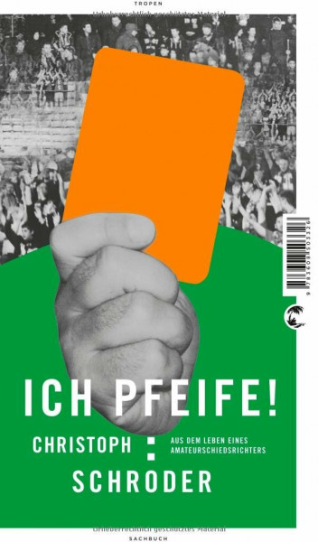 ICH PFEIFE!: Aus dem Leben eines Amateurschiedsrichters
