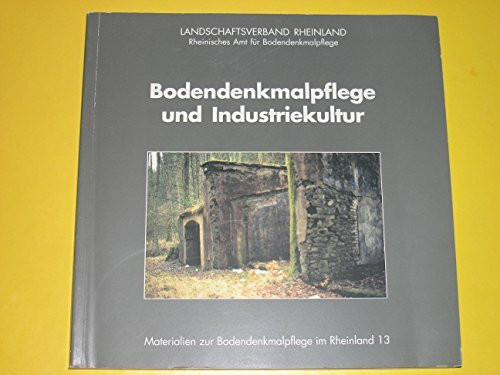 Bodendenkmalpflege und Industriekultur