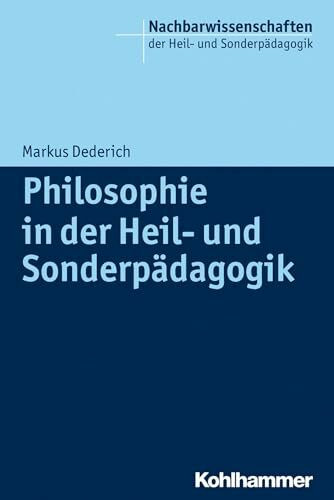 Philosophie in der Heil- und Sonderpädagogik (Nachbarwissenschaften der Heil- und Sonderpädagogik, 2, Band 2)
