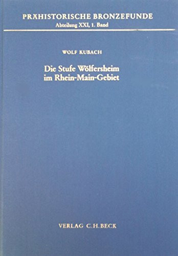 Die Stufe Wölfersheim im Rhein-Main-Gebiet (Prähistorische Bronzefunde (PBF))
