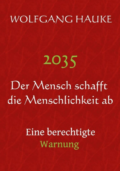 2035 - Der Mensch schafft die Menschlichkeit ab